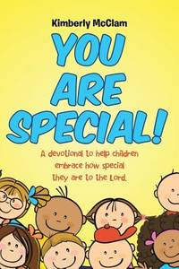 You Are Special!: A devotional to help children embrace how special they are to the Lord.