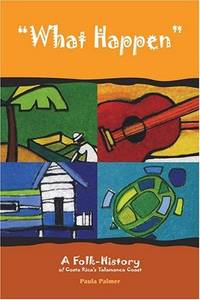 What Happen: A Folk-History of Costa Rica's Talamanca Coast