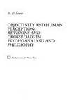 Objectivity and Human Perception: Revisions and Crossroads in Psychoanalysis and Philosophy