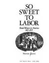 So Sweet to Labor Rural Women in America 1865 - 1895