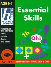 Essential Skills : Age 9 - 11: Originally Published in Four Volumes - Grammar, Punctuation, Reasoning, Mental Arithmetic (Hodder Home Learning) by W. E. C. Gillham, Boswell Taylor - 08/20/1997