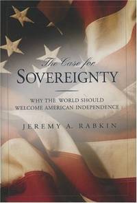 The Case for Sovereignty: Why the World Should Welcome American Sovereignty