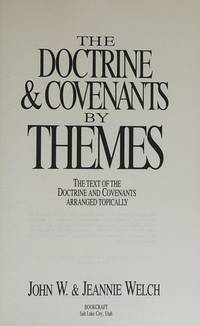 The Doctrine & Covenants by Themes: The Text of the Doctrine and Covenants Arranged Topically