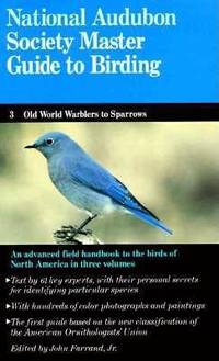 The Audubon Society Master Guide to Birding, Vol. 3: Old-World Warblers-Sparrows