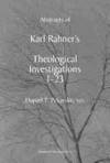 Abstracts of Karl Rahner's Theological Investigations I-23 (Theological Investigations)