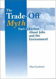 The Trade-Off Myth : Fact and Fiction about Jobs and the Environment