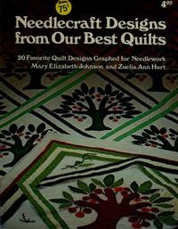 Needlecraft Designs from Our Best Quilts