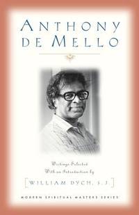 Anthony De Mello: Writings (Modern Spiritual Masters Series)