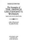 The Screenplay of The French Lieutenant&#039;s Woman. Based on the novel by  John Fowles. With a Foreword by John Fowles by Pinter, Harold (John Fowles) - 1981