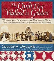 The Quilt That Walked to Golden: Women and Quilts in the Mountain West--From the Overland Trail...