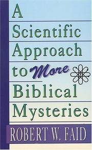 A Scientific Approach to More Biblical Mysteries Faid, Robert W