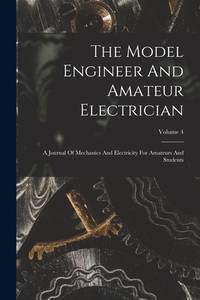 The Model Engineer and Amateur Electrician