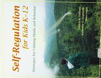 Self-Regulation for Kids K-12: Strategies for Calming Minds and Behavior