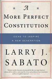 A More Perfect Constitution: 23 Proposals to Revitalize Our Constitution an