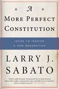 A More Perfect Constitution: 23 Proposals to Revitalize Our Constitution an by Sabato, Larry J - 2008