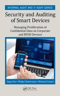 Security and Auditing of Smart Devices: Managing Proliferation of Confidential Data on Corporate...