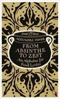 image of From Absinthe to Zest: An Alphabet for Food Lovers (Penguin Great Food)