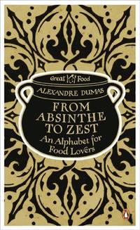 Red Classics Great Food From Absinthe To Zest: An Alphabet For Food Lovers by Dumas, Alexandre