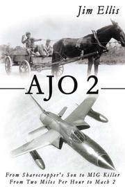 AJO 2: From Sharecropper&#039;s Son to MIG Killer - From Two Miles Per Hour to Mach 2 by Jim Ellis - 2005-09-06