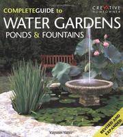 Complete Guide To Water Gardens, Ponds,  Fountains