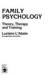 Family Psychology : Theory, Therapy and Training by L&#39;Abate, Luciano