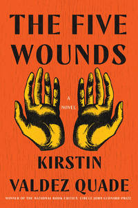 The Five Wounds: A Novel by Quade, Kirstin Valdez - 2021-03-30