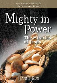 Mighty in Power: The Miracles of Jesus (Word Among Us Keys to the Bible)