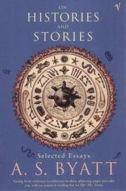 On Histories and Stories: Selected Essays by A.S. Byatt - 11/01/2001