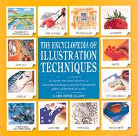 Encyclopedia of Illustration Techniques : A Step-by-Step Visual Directory of Illustration Techniques