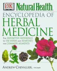 Encyclopedia of Herbal Medicine: The Definitive Home Reference Guide to 550 Key Herbs with all...