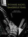 Richard Nickel: Dangerous Years, What He Saw and What He Wrote