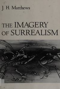 The Imagery of Surrealism by J. H. Matthews - 1977-06