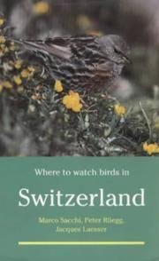 Where to Watch Birds in Switzerland by Marco Sacchi; Peter Ruegg; Jacques Laesser; Translator-Michael Wilson - 1999-10