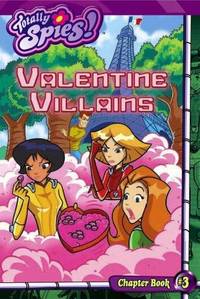 Valentine Villains (Totally Spies Chapter Books)
