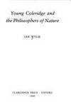 Young Coleridge and the Philosophers of Nature by Wylie, I - 1989