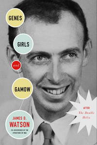 Genes, Girls, & Gamow: After the Double Helix. [1st hardcover].