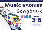 Music Express Songbook Years 3-6 : All the Songs from Music Express