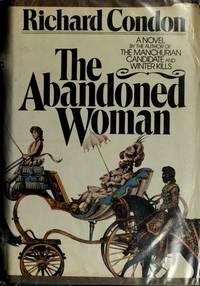 The Abandoned Woman by Condon, Richard - 1977