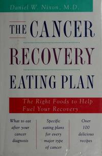 Cancer Recovery Eating Plan : The Right Foods to Help Fuel Your Recovery