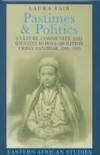 Pastimes and Politics: Culture, Community, and Identity in Post-Abolition Urban Zanzibar,...