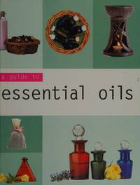 Essential Oils (Guide to Mind, Body and Spirit)