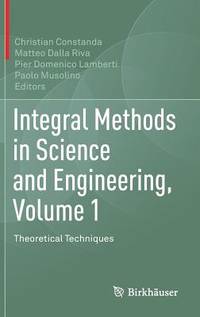 Integral Methods in Science and Engineering, Volume 1.