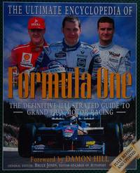 The Ultimate Encyclopedia of Formula One : The Definitive Illustrated Guide to Grand Prix Motor...