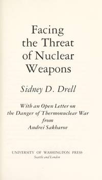 Facing the threat of nuclear weapons (The Jessie and John Danz lectures) With an Open Letter on the Danger of Thermonuclear War from Andrei Sakharov by Drell, Sidney D - 1989-01-01