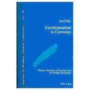 Decolonization in Germany: Weimar Narratives of Colonial Loss and Foreign Occupation (Studies in...