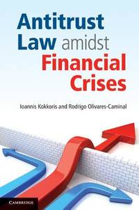 Antitrust Law amidst Financial Crises by Kokkoris, Ioannis; Olivares-Caminal, Rodrigo