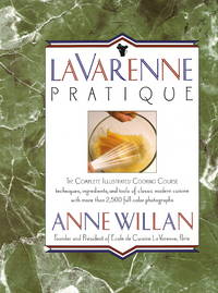 La Varenne Pratique: The Complete Illustrated Cooking Course Techniques, Ingredients, and Tools of Classic Modern Cuisine by Willan, Anne - 1989