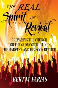 The Real Spirit of Revival: Preparing The Church For The Glory Of The Lord, The