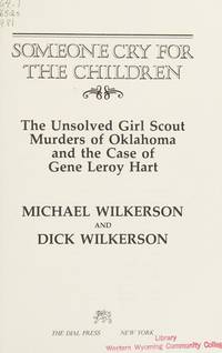 Someone cry for the children: The unsolved Girl Scout murders of Oklahoma and the case of Gene...