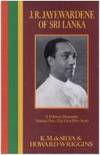 J.R. Jayewardene of Sri Lanka a Political Biography: 1906-1956 (J. R. Jayewardene of Sri Lanka Volume 1) by De Silva, K. M.; Wriggins, Howard - 1988